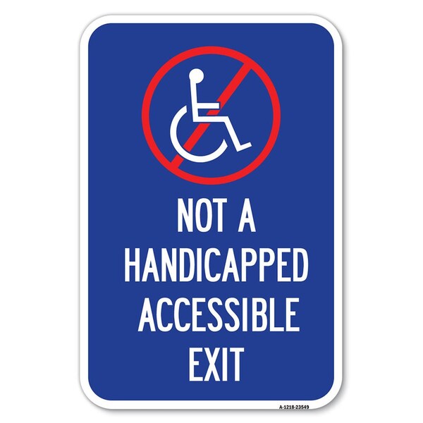 Not A Handicapped Accessible Exit With Heavy-Gauge Aluminum Sign, 12" H, 18" L, A-1218-23549